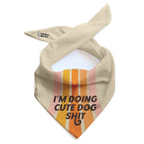 Ripley and Rue - I'm Doing Cute Dog Shit Bandana